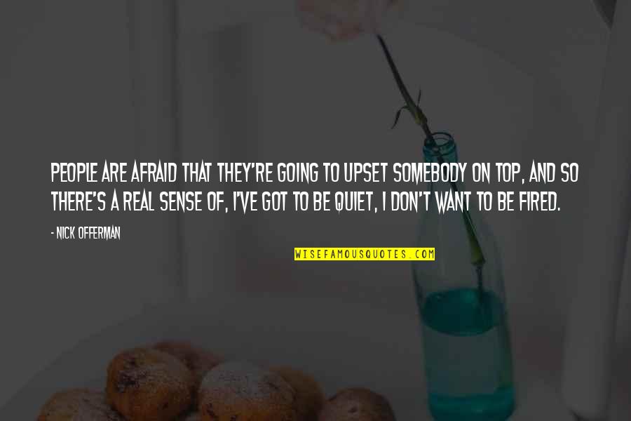 I Want To Be Somebody's Somebody Quotes By Nick Offerman: People are afraid that they're going to upset