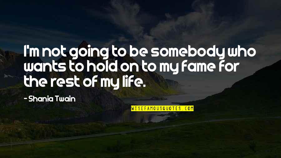 I Want To Be Somebody's Somebody Quotes By Shania Twain: I'm not going to be somebody who wants