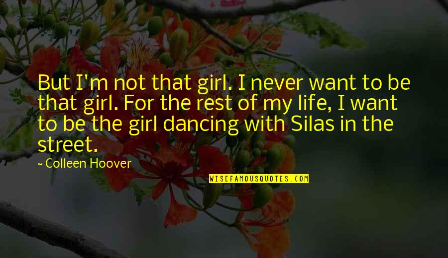 I Want To Be That Girl Quotes By Colleen Hoover: But I'm not that girl. I never want