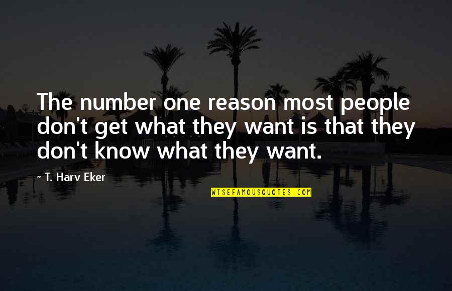 I Want To Be Your Number One Quotes By T. Harv Eker: The number one reason most people don't get