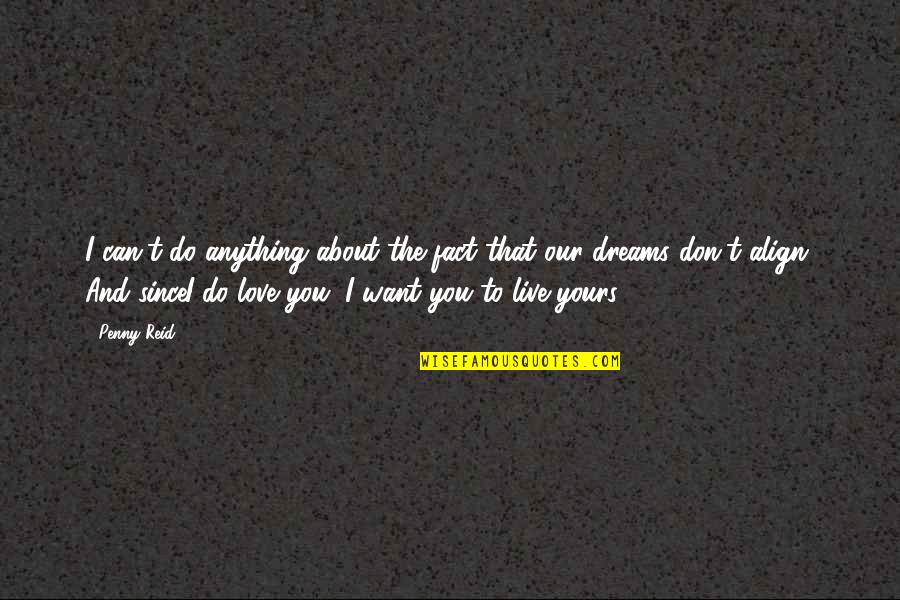 I Want To Be Yours Love Quotes By Penny Reid: I can't do anything about the fact that
