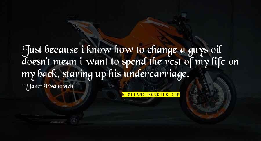 I Want To Change My Life Quotes By Janet Evanovich: Just because i know how to change a I Want To Change My Life Quotes By Janet Evanovich: Just because i know how to change a