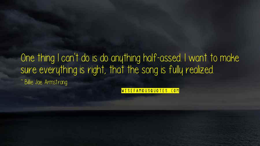 I Want To Do Everything Quotes By Billie Joe Armstrong: One thing I can't do is do anything