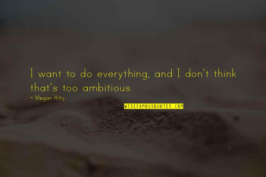 I Want To Do Everything Quotes By Megan Hilty: I want to do everything, and I don't