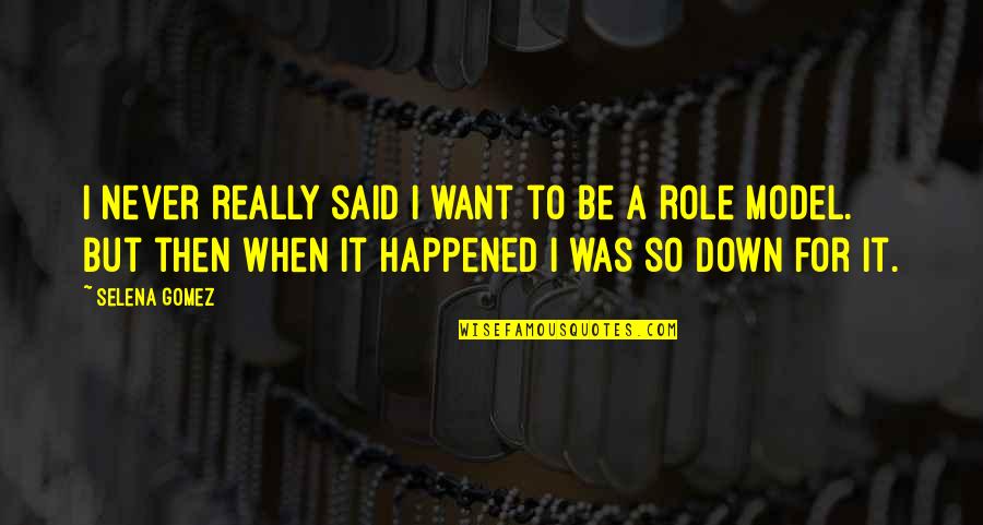 I Want To Feel Good Enough Quotes By Selena Gomez: I never really said I want to be I Want To Feel Good Enough Quotes By Selena Gomez: I never really said I want to be