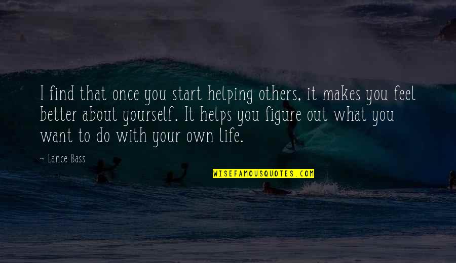 I Want To Find You Quotes By Lance Bass: I find that once you start helping others,