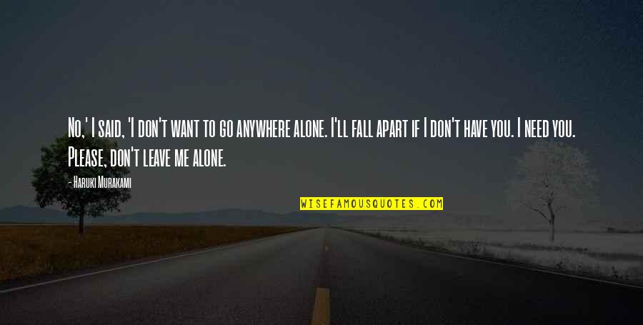 I Want To Go Alone Quotes By Haruki Murakami: No,' I said, 'I don't want to go