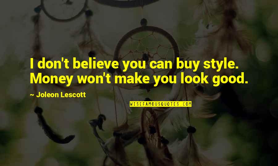 I Want To Go Hiking Quotes By Joleon Lescott: I don't believe you can buy style. Money