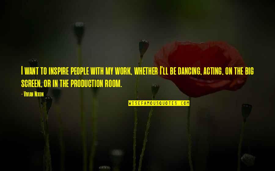I Want To Inspire People Quotes By Vivian Nixon: I want to inspire people with my work, I Want To Inspire People Quotes By Vivian Nixon: I want to inspire people with my work,