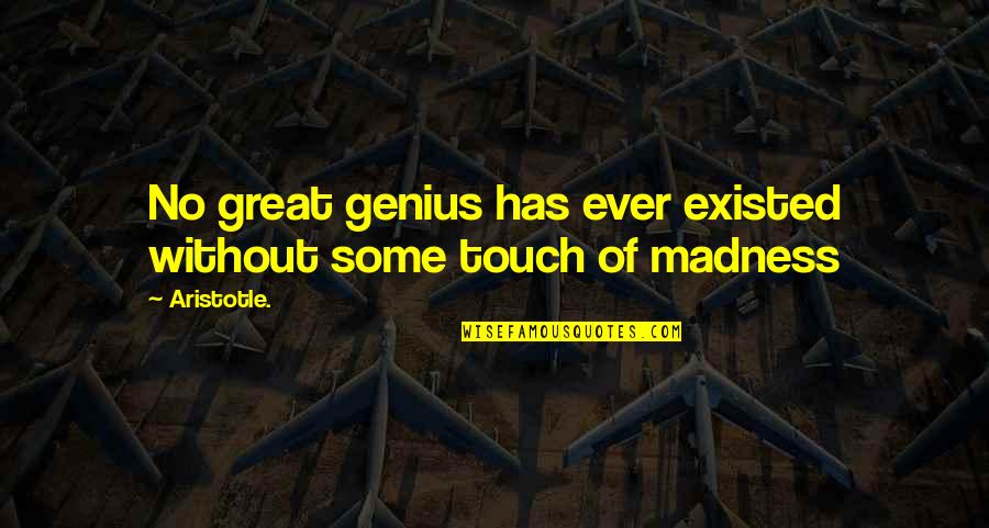I Want To Kiss You Deeply Quotes By Aristotle.: No great genius has ever existed without some