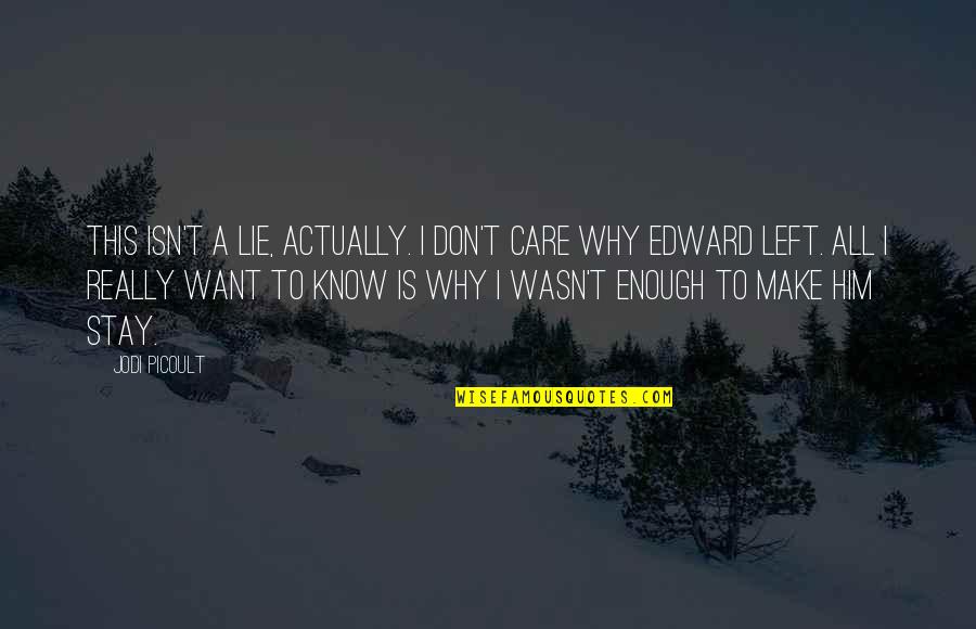 I Want To Know Why And Why Not Quotes By Jodi Picoult: This isn't a lie, actually. I don't care I Want To Know Why And Why Not Quotes By Jodi Picoult: This isn't a lie, actually. I don't care