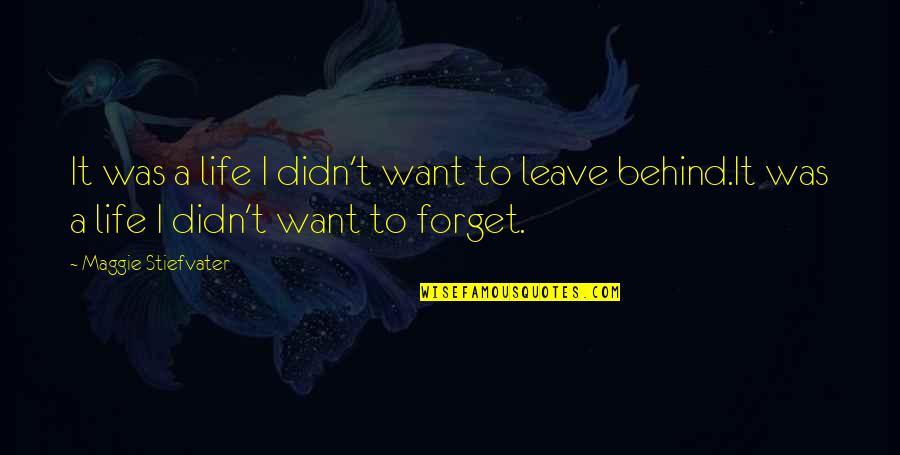 I Want To Leave My Life Quotes By Maggie Stiefvater: It was a life I didn't want to