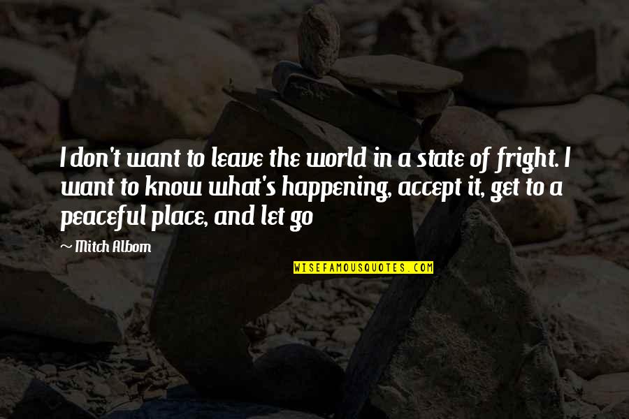 I Want To Leave Quotes By Mitch Albom: I don't want to leave the world in