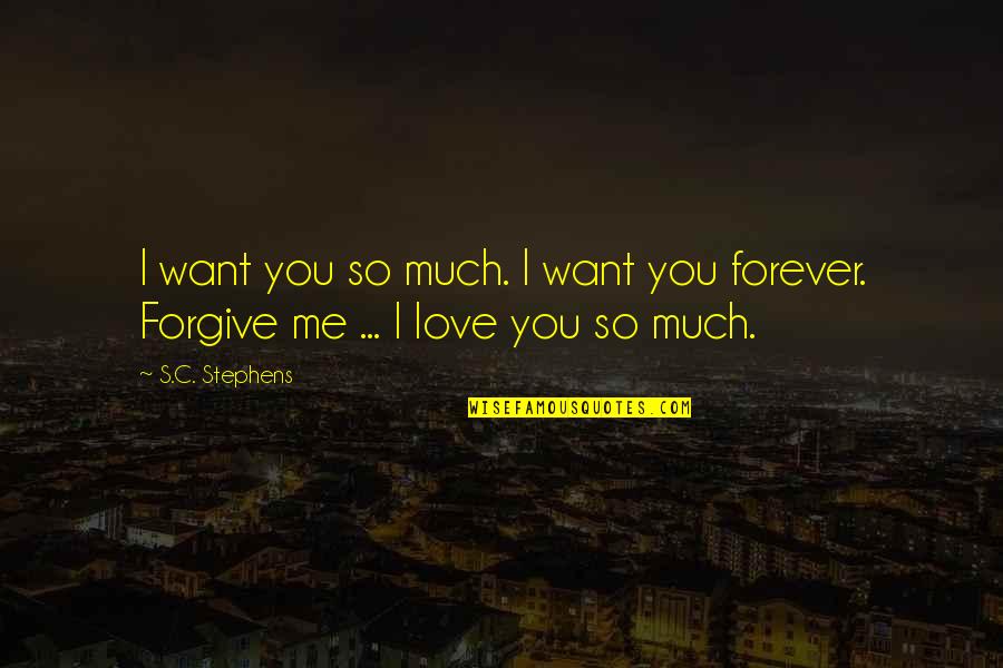 I Want To Love You Forever Quotes By S.C. Stephens: I want you so much. I want you