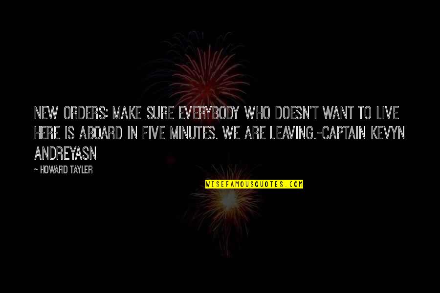 I Want To Make Live To You Quotes By Howard Tayler: New orders: Make sure everybody who doesn't want I Want To Make Live To You Quotes By Howard Tayler: New orders: Make sure everybody who doesn't want