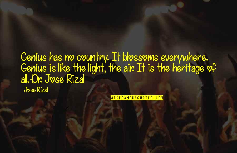 I Want To Make Love To You Baby Quotes By Jose Rizal: Genius has no country. It blossoms everywhere. Genius I Want To Make Love To You Baby Quotes By Jose Rizal: Genius has no country. It blossoms everywhere. Genius