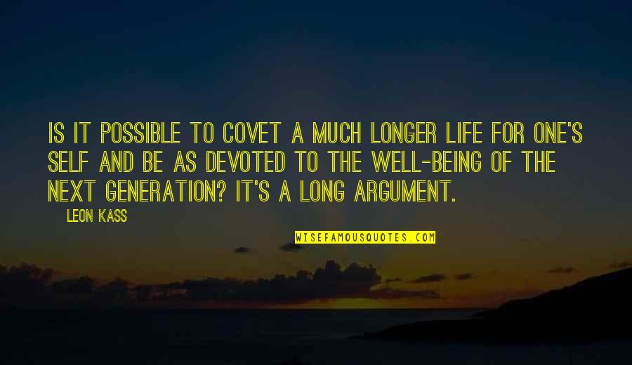 I Want To Make Love To You Baby Quotes By Leon Kass: Is it possible to covet a much longer I Want To Make Love To You Baby Quotes By Leon Kass: Is it possible to covet a much longer