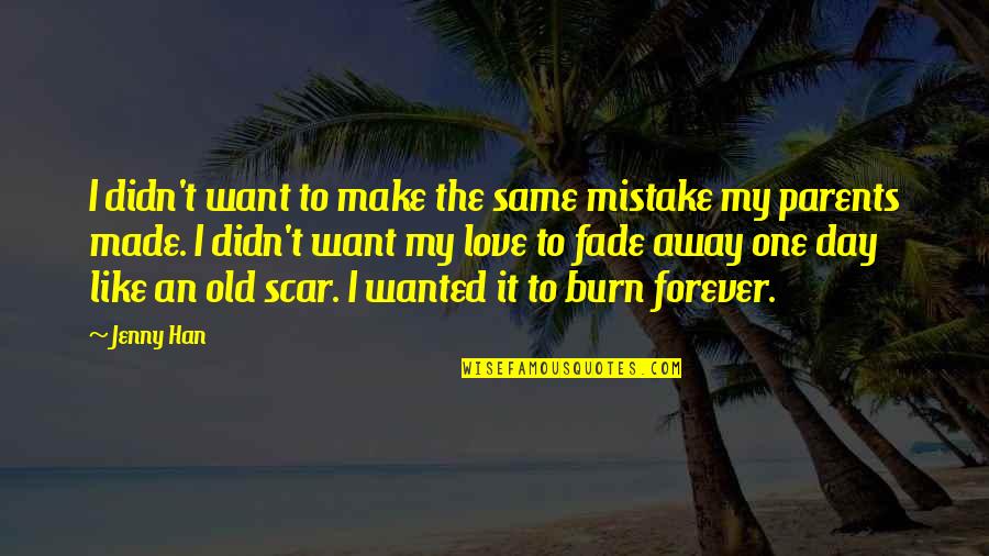 I Want To Make Love To You Forever Quotes By Jenny Han: I didn't want to make the same mistake