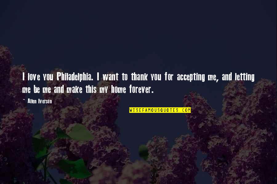 I Want To Make Love You Quotes By Allen Iverson: I love you Philadelphia. I want to thank I Want To Make Love You Quotes By Allen Iverson: I love you Philadelphia. I want to thank