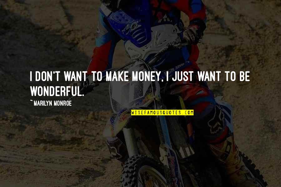 I Want To Make Money Quotes By Marilyn Monroe: I don't want to make money, I just