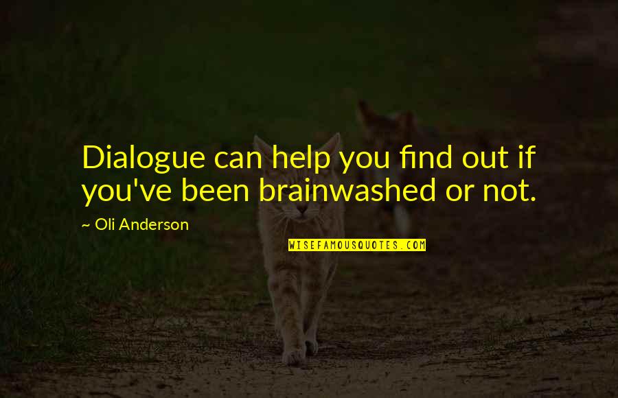 I Want To Marry My Bed Quotes By Oli Anderson: Dialogue can help you find out if you've
