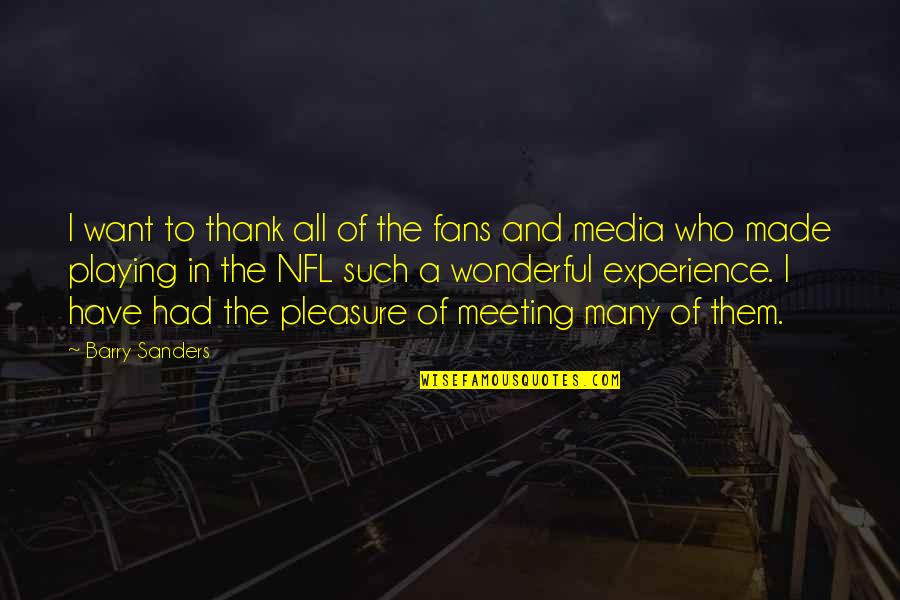 I Want To Pleasure You Quotes By Barry Sanders: I want to thank all of the fans I Want To Pleasure You Quotes By Barry Sanders: I want to thank all of the fans
