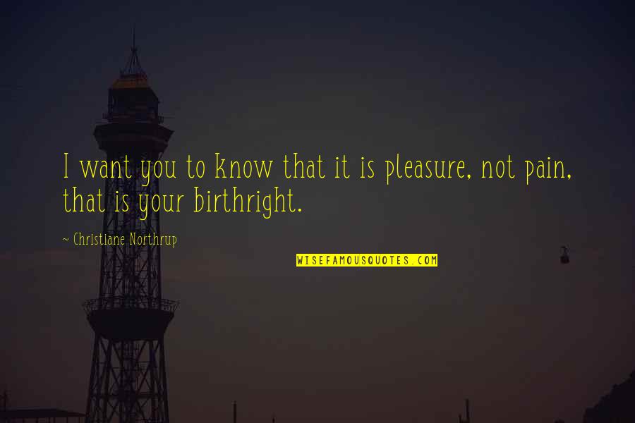 I Want To Pleasure You Quotes By Christiane Northrup: I want you to know that it is