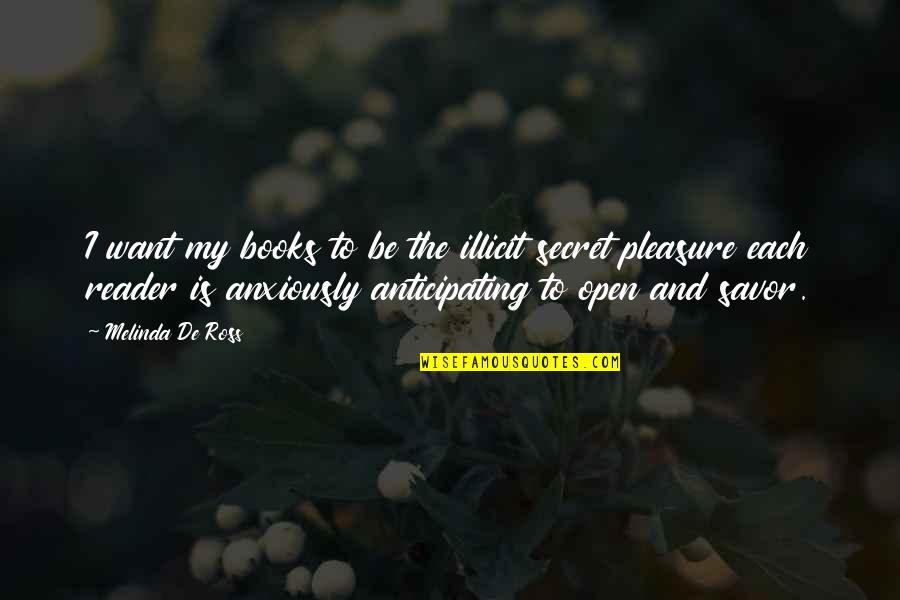 I Want To Pleasure You Quotes By Melinda De Ross: I want my books to be the illicit