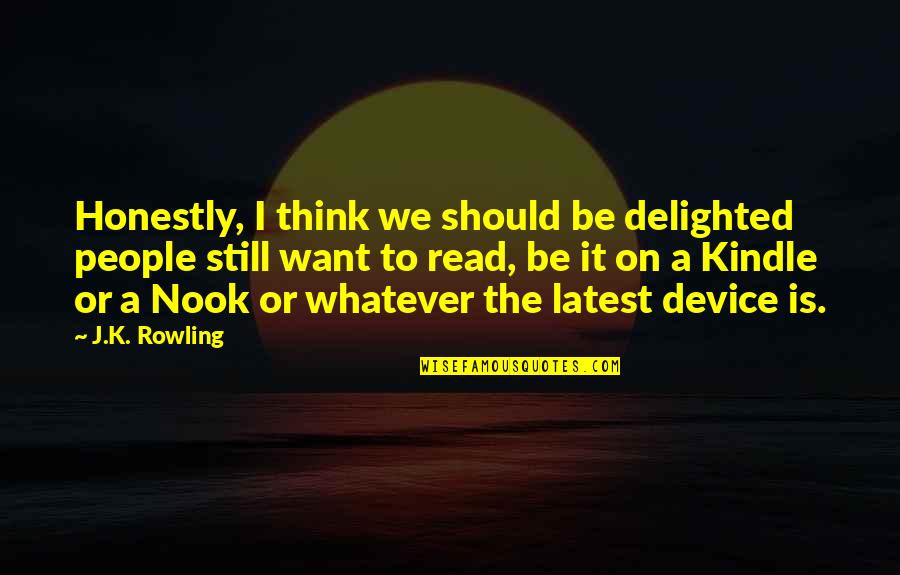 I Want To Read Quotes By J.K. Rowling: Honestly, I think we should be delighted people