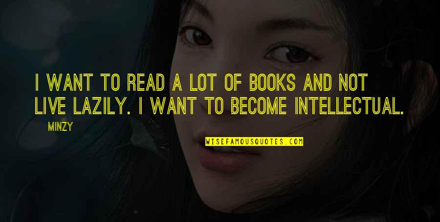 I Want To Read Quotes By Minzy: I want to read a lot of books