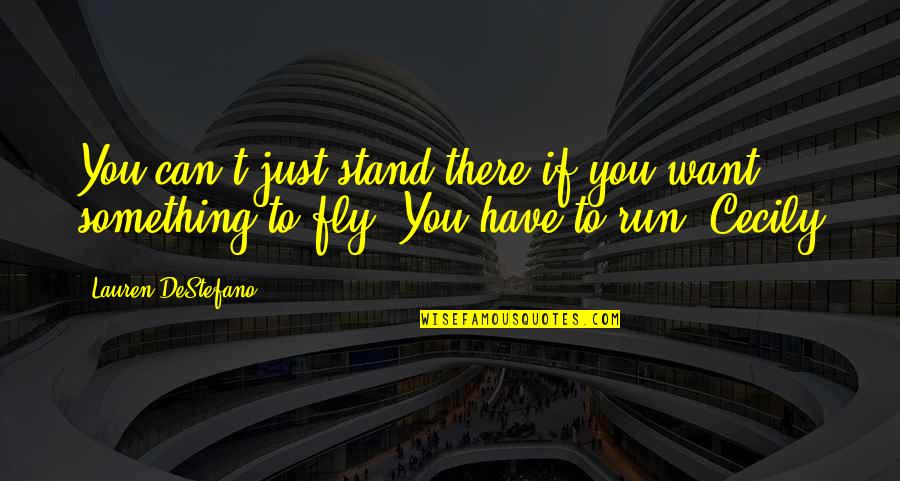 I Want To Run To You Quotes By Lauren DeStefano: You can't just stand there if you want