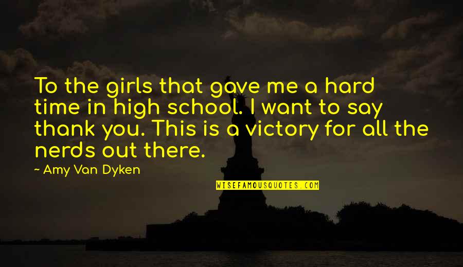 I Want To Say Thank You Quotes By Amy Van Dyken: To the girls that gave me a hard
