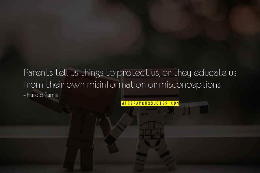 I Want To See You Tonight Quotes By Harold Ramis: Parents tell us things to protect us, or