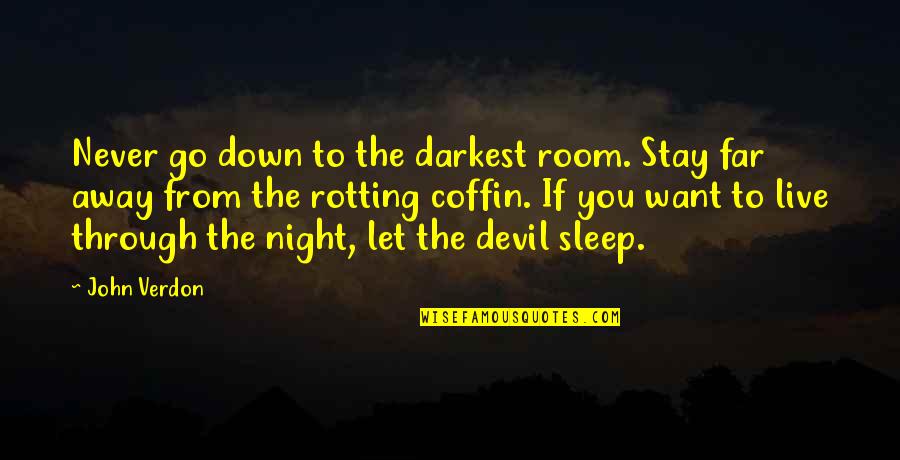 I Want To Stay Away From You Quotes By John Verdon: Never go down to the darkest room. Stay