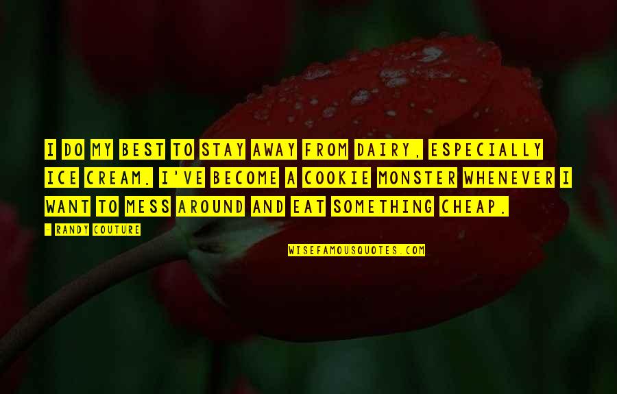 I Want To Stay Away From You Quotes By Randy Couture: I do my best to stay away from