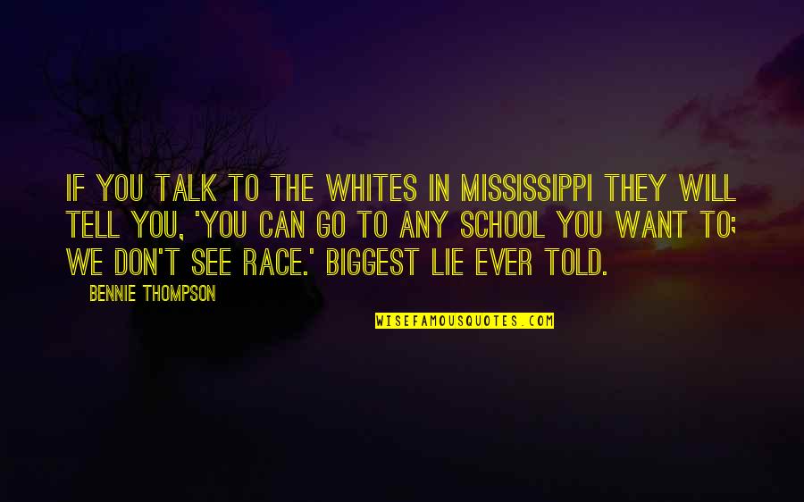 I Want To Talk But I Can't Quotes By Bennie Thompson: If you talk to the Whites in Mississippi