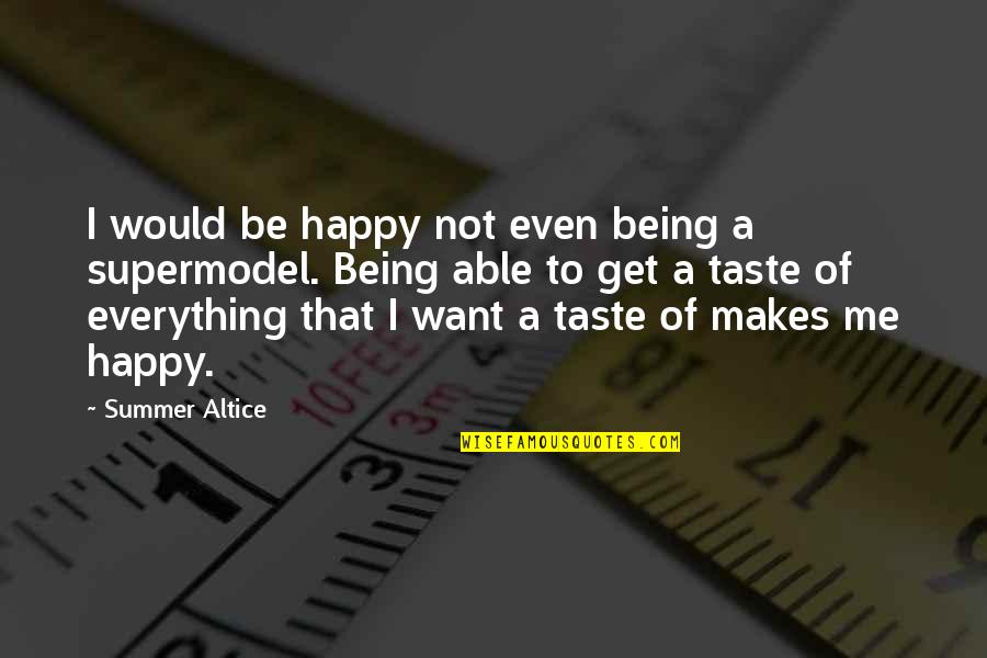 I Want To Taste You Quotes By Summer Altice: I would be happy not even being a I Want To Taste You Quotes By Summer Altice: I would be happy not even being a