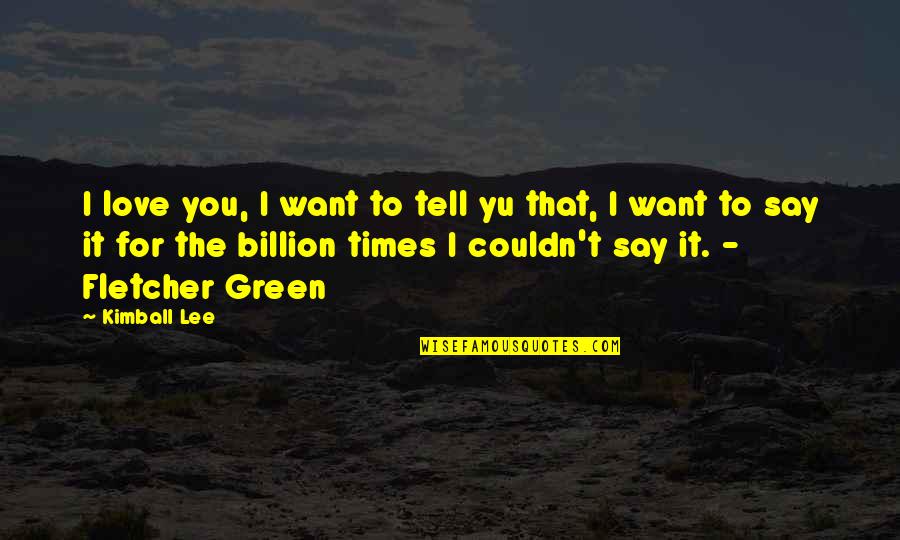 I Want To Tell You I Love You Quotes By Kimball Lee: I love you, I want to tell yu