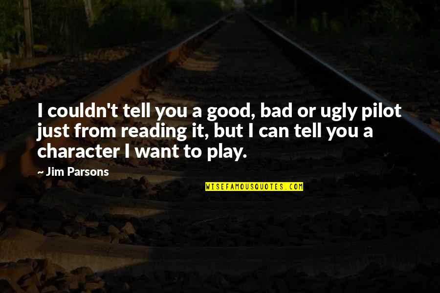 I Want To Tell You Quotes By Jim Parsons: I couldn't tell you a good, bad or