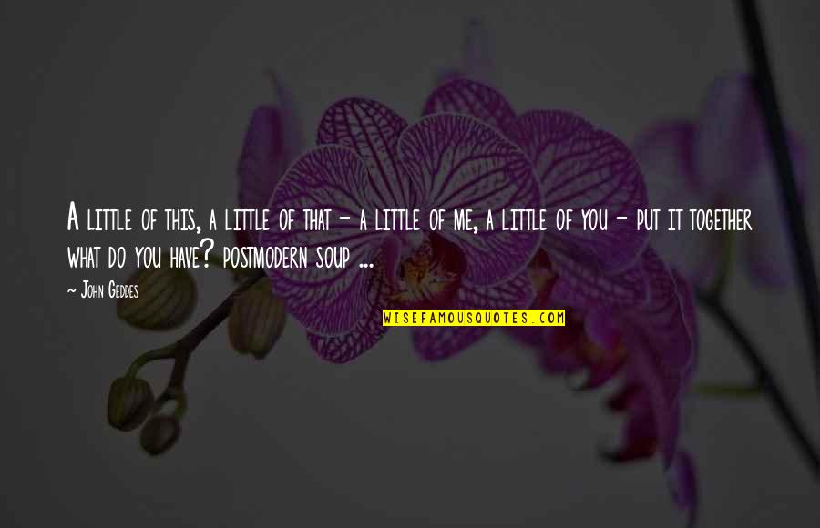 I Want To Unlove You Quotes By John Geddes: A little of this, a little of that I Want To Unlove You Quotes By John Geddes: A little of this, a little of that