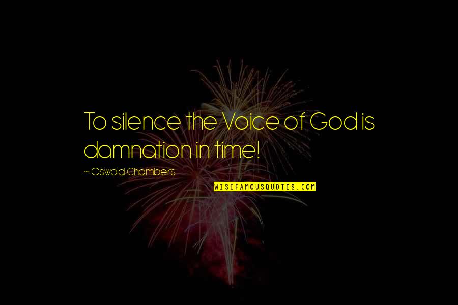 I Want To Wish You A Merry Christmas Quotes By Oswald Chambers: To silence the Voice of God is damnation