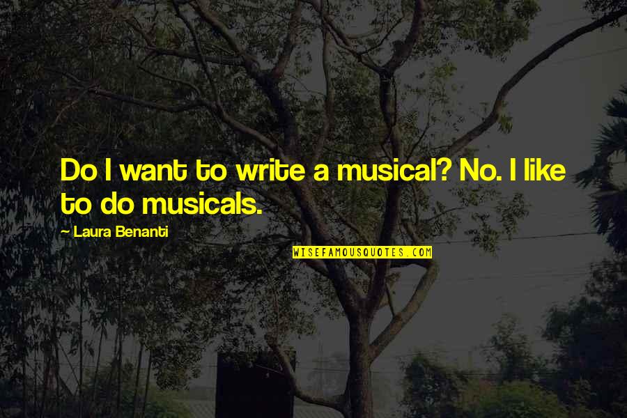 I Want To Write Quotes By Laura Benanti: Do I want to write a musical? No.