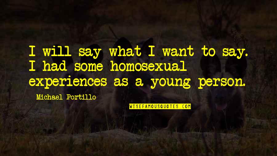 I Want What We Had Quotes By Michael Portillo: I will say what I want to say.