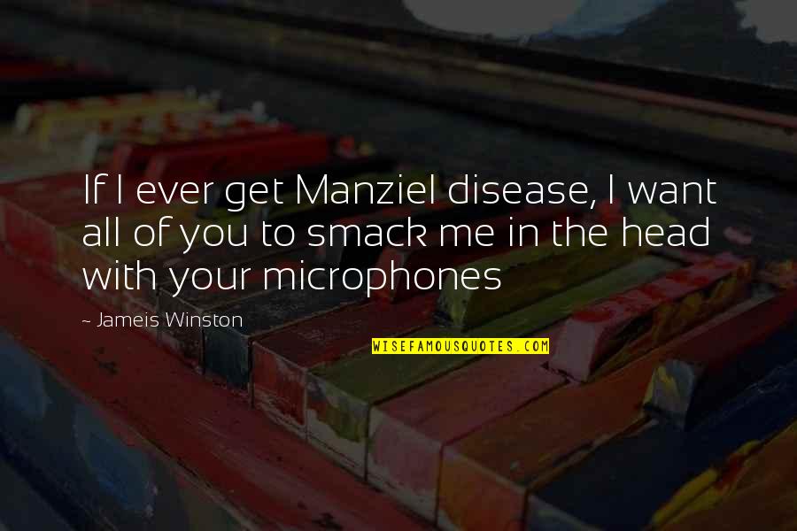 I Want You All Of You Quotes By Jameis Winston: If I ever get Manziel disease, I want