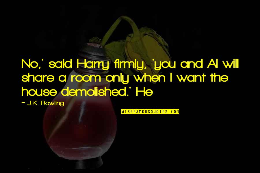 I Want You And Only You Quotes By J.K. Rowling: No,' said Harry firmly, 'you and Al will