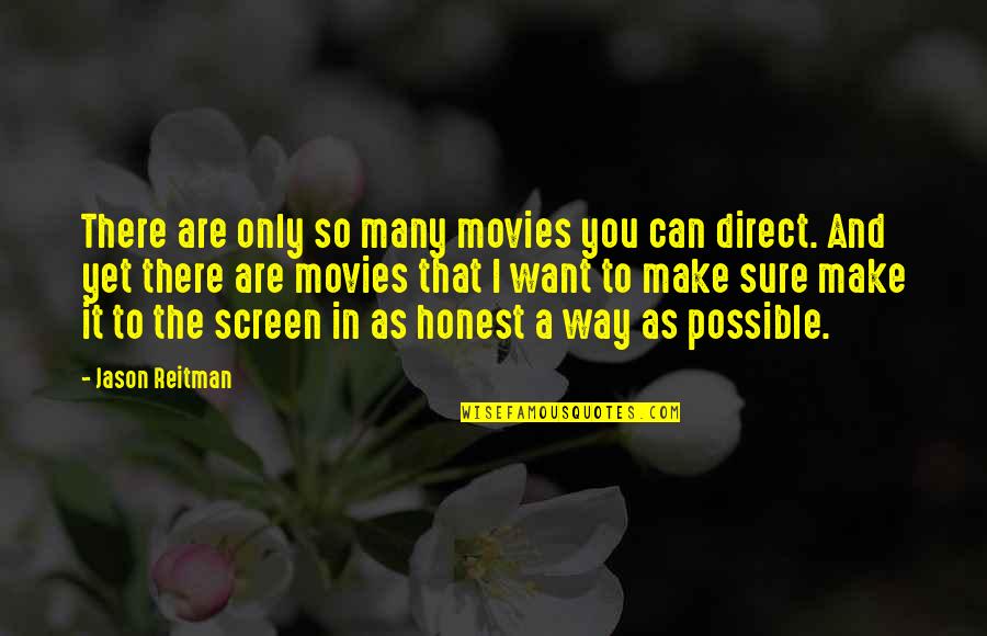 I Want You And Only You Quotes By Jason Reitman: There are only so many movies you can