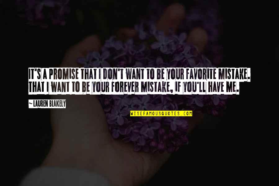 I Want You Forever Quotes By Lauren Blakely: It's a promise that I don't want to