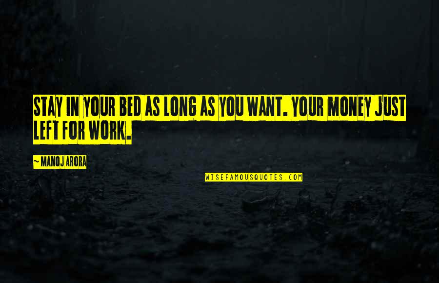 I Want You In My Bed Quotes By Manoj Arora: Stay in your bed as long as you