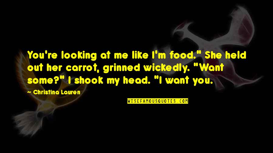 I Want You Like Quotes By Christina Lauren: You're looking at me like I'm food." She