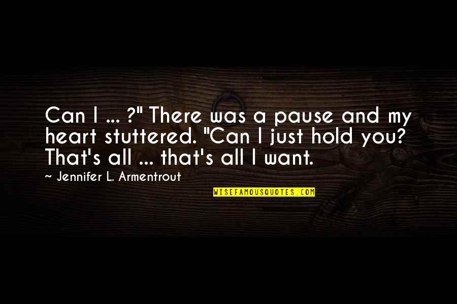 I Want You There Quotes By Jennifer L. Armentrout: Can I ... ?" There was a pause